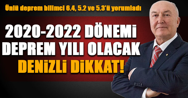 D20Haber - Denizli Haberleri – Ercan “2020-2022 arası deprem yılı ...