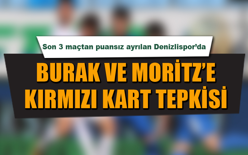 Denizlispor’da kartlar kızdırdı