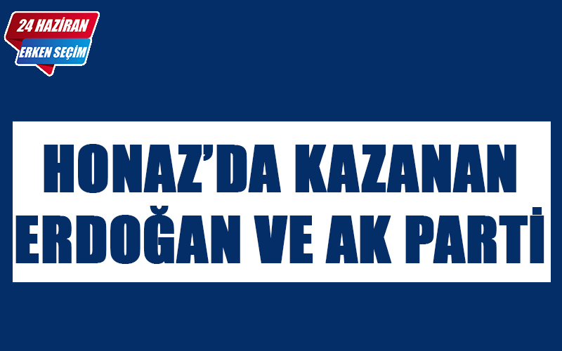 Honaz’da Erdoğan ve AK Parti 1. Oldu
