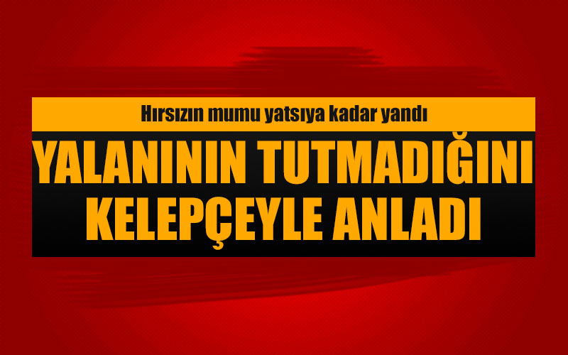 Yalanının tutmadığını koluna geçen kelepçeyle anladı