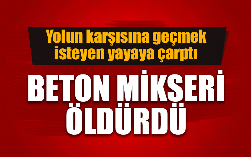 Beton mikseri can aldı
