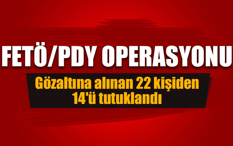 Denizli’de FETÖ/PDY operasyonunda 14 kişi tutuklandı