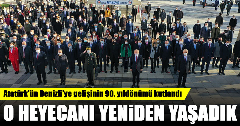 D20Haber - Denizli Haberleri – Atatürk’ün Denizli’ye gelişinin 90 ...