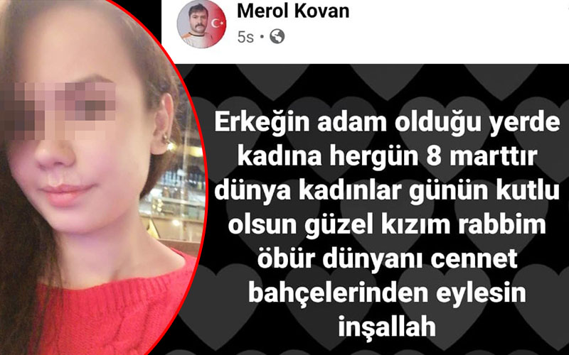 Kızı öldürülen baba: Erkeğin adam olduğu yerde kadına her gün 8 Mart’tır