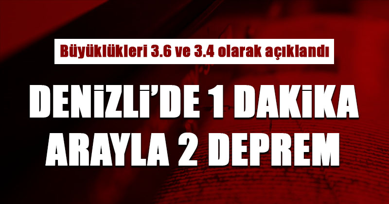 D20Haber - Denizli Haberleri – Bir dakika arayla 2 deprem