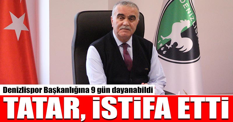 D20Haber - Denizli Haberleri – Tatar, Denizlispor Başkanlığından istifa ...