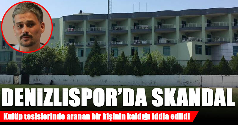 D20Haber - Denizli Haberleri – Denizlispor Tesisleri’nde aranan kişinin ...