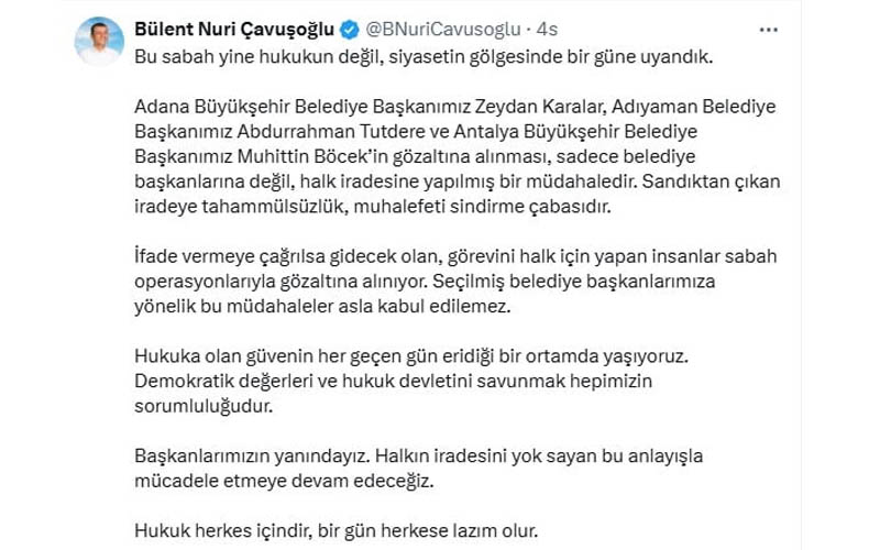 Bülent Nuri Çavuşoğlu'ndan gözaltına alınan belediye başkanları Zeydan Karalar, Muhittin Böcek ve Abdurrahman Tutdere hakkında açıklama